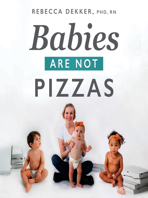 Title details for Babies Are Not Pizzas by Rebecca Dekker - Available